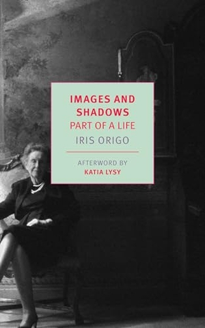 Origo, Iris. Images and Shadows - Part of a Life. New York Review of Books, 2019.