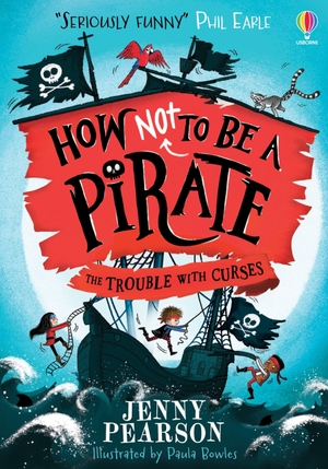 Pearson, Jenny. How Not To Be a Pirate: The Trouble with Curses. Usborne Publishing, 2026.