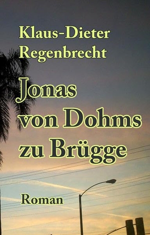 Regenbrecht, Klaus-Dieter. Jonas von Dohms zu Brügge. Regenbrecht, 2014.