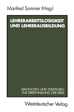 Sommer, Manfred. Lehrerarbeitslosigkeit und Lehrerausbildung - Diagnosen und Strategien zur Überwindung der Krise. VS Verlag für Sozialwissenschaften, 1986.