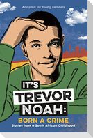 It's Trevor Noah: Born a Crime (Young Adult Edition)