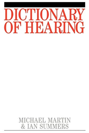 Martin. Dictionary of Hearing. John Wiley & Sons, 2006.
