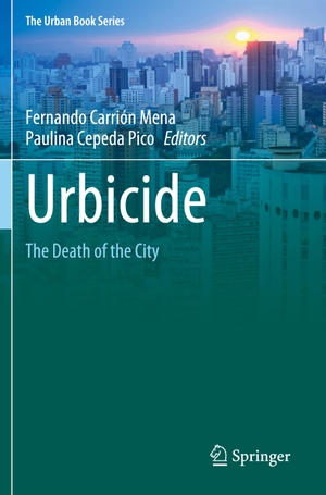 Cepeda Pico, Paulina / Fernando Carrión Mena (Hrsg.). Urbicide - The Death of the City. Springer International Publishing, 2024.