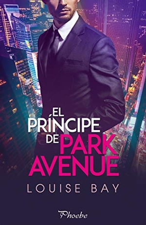Bay, Louise. El príncipe de Park Avenue. PAMIES, 2020.