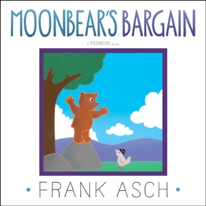 Asch, Frank. Moonbear's Bargain. Aladdin Paperbacks, 2014.