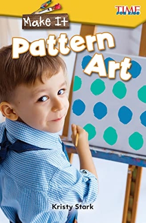 Stark, Kristy. Make It - Pattern Art. Teacher Created Materials, 2018.