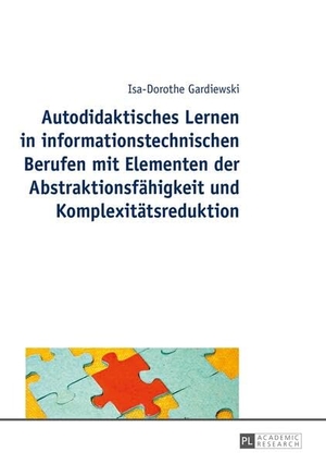 Gardiewski, Isa-Dorothe. Autodidaktisches Lernen in informationstechnischen Berufen mit Elementen der Abstraktionsfähigkeit und Komplexitätsreduktion. Peter Lang, 2015.