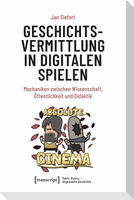 Geschichtsvermittlung in digitalen Spielen