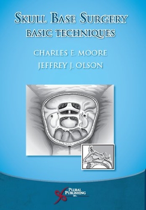 Moore, Charles E / Jeffrey J Olson. Skull Base Surgery. Plural Publishing - IPSUK, 2010.