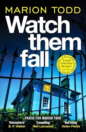 Todd, Marion. Watch Them Fall - A must-read Scottish police procedural from one of tartan noir's greatest. Canelo, 2026.