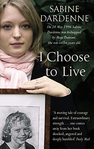 Dardenne, Sabine. I Choose To Live. Little, Brown Book Group, 2006.