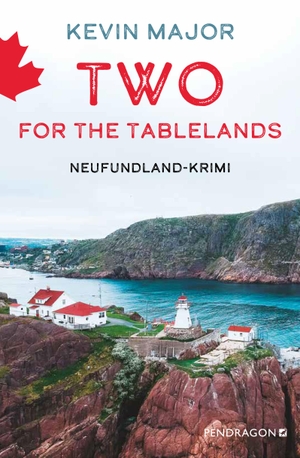 Major, Kevin. Two for the Tablelands - Neufundland-Krimi, Sebastian Synards zweiter Fall. Pendragon Verlag, 2024.