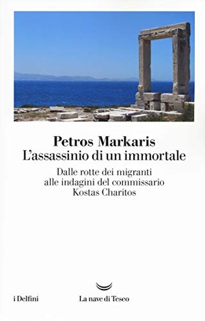 Markaris, Petros. L' assassinio di un immortale. Dalle rotte dei migranti alle indagini del commissario Charitos. La nave di Teseo, 2018.
