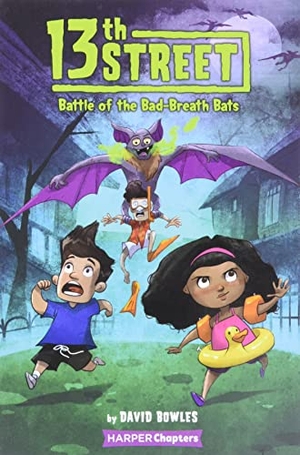 Bowles, David. 13th Street: Battle of the Bad-Breath Bats. HarperCollins, 2020.