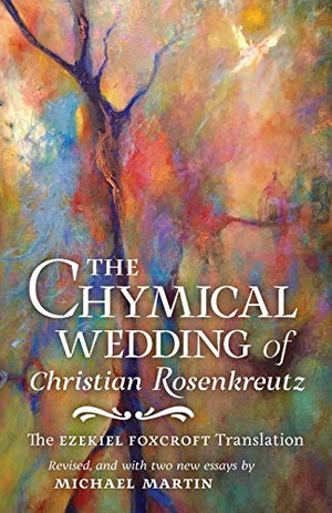 Andreae, Johann Valentin / Michael Martin. The Chymical Wedding of Christian Rosenkreutz - The Ezekiel Foxcroft translation revised, and with two new essays by Michael Martin. Angelico Press, 2019.