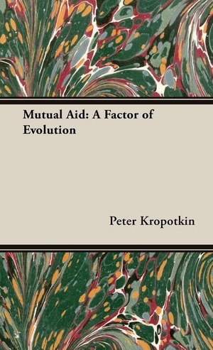Kropotkin, Peter / Victor Robinson. Mutual Aid: A Factor of Evolution. LIGHTNING SOURCE INC, 2020.