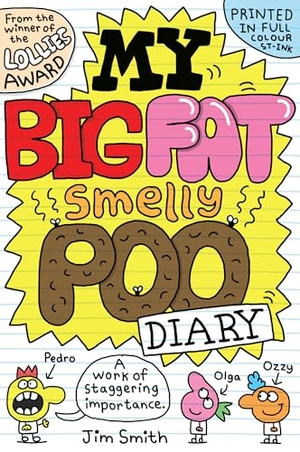 Smith, Jim. My Big Fat Smelly Poo Diary. Scholastic Ltd., 2024.