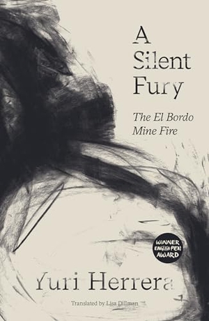 Herrera, Yuri. Silent Fury - The El Bordo Mine Fire. And Other Stories, 2020.