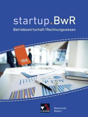 Geiger, Jens / Gorzitzke, Katrin et al. startup.BWR Realschule 10 II - Betriebswirtschaftslehre / Rechnungswesen. Buchner, C.C. Verlag, 2022.