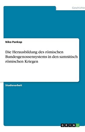 Pankop, Niko. Die Herausbildung des römischen Bundesgenossensystems in den samnitisch römischen Kriegen. GRIN Verlag, 2007.