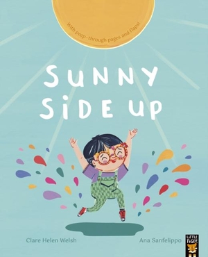 Welsh, Clare Helen. Sunny Side Up. Little Tiger Press Group, 2024.