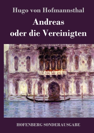 Hofmannsthal, Hugo Von. Andreas oder die Vereinigten. Hofenberg, 2017.
