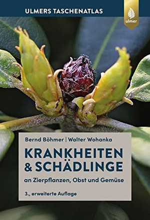 Böhmer, Bernd / Walter Wohanka. Krankheiten & Schädlinge an Zierpflanzen, Obst und Gemüse. Ulmer Eugen Verlag, 2021.
