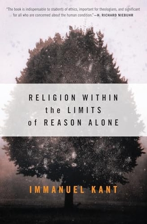 Kant, Immanuel. Religion Within the Limits of Reason Alone. HarperOne, 2008.
