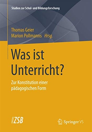 Pollmanns, Marion / Thomas Geier (Hrsg.). Was ist Unterricht? - Zur Konstitution einer pädagogischen Form. Springer Fachmedien Wiesbaden, 2015.