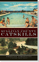 Remembering the Sullivan County Catskills
