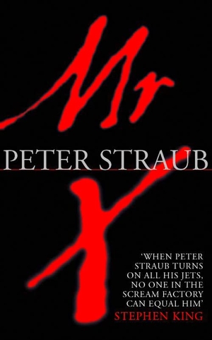 Straub, Peter. Mr. X. HarperCollins, 2000.