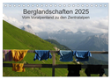 Bergwelten - Vom Voralpenland zu den Zentralalpen (Tischkalender 2025 DIN A5 quer), CALVENDO Monatskalender