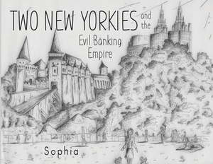 Sophia. Two New Yorkies and the Evil Banking Empire. Vanguard Press, 2026.