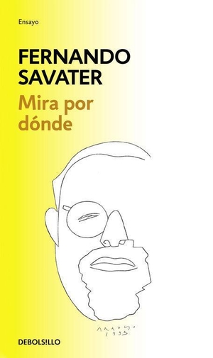 Savater, Fernando. Mira por dónde. Punto de Lectura, 2015.