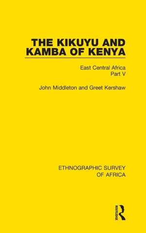 Middleton, John / Greet Kershaw. The Kikuyu and Kamba of Kenya - East Central Africa Part V. Taylor & Francis Ltd (Sales), 2017.