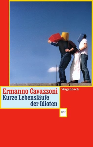 Cavazzoni, Ermanno. Kurze Lebensläufe der Idioten - Kalendergeschichten. Wagenbach Klaus GmbH, 2005.