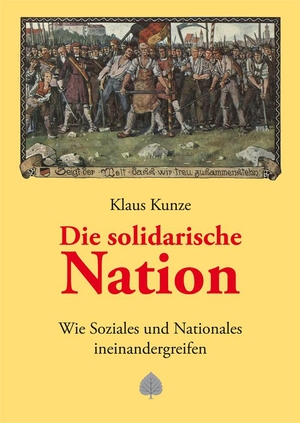 Kunze, Klaus. Die solidarische Nation - Wie Soziales und Nationales ineinandergreifen. Lindenbaum Verlag, 2020.