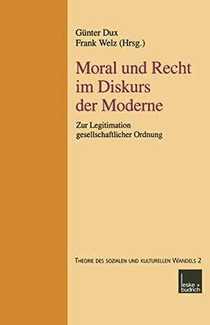 Welz, Frank / Günter Dux (Hrsg.). Moral und Recht im Diskurs der Moderne - Zur Legitimation gesellschaftlicher Ordnung. VS Verlag für Sozialwissenschaften, 2001.
