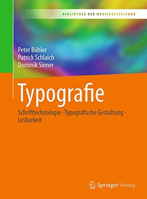 Bühler, Peter / Schlaich, Patrick et al. Typografie - Schrifttechnologie - Typografische Gestaltung - Lesbarkeit. Springer-Verlag GmbH, 2017.