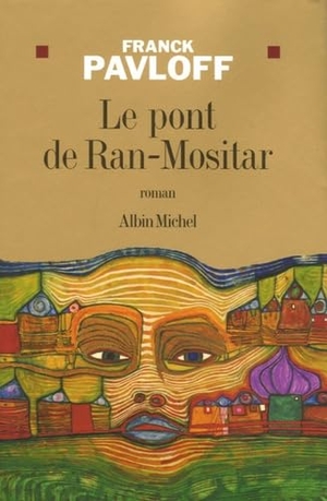 Pavloff, Franck. Pont de Ran-Mositar (Le). Albin Michel, 2005.
