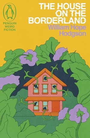 Hope Hodgson, William. The House on the Borderland. Penguin Books Ltd (UK), 2024.