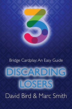 Bird, David / Marc Smith. Bridge Cardplay - An Easy Guide - 3. Discarding Losers. Master Point Press, 2021.