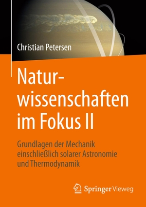 Petersen, Christian. Naturwissenschaften im Fokus II - Grundlagen der Mechanik einschließlich solarer Astronomie und Thermodynamik. Springer Fachmedien Wiesbaden, 2017.