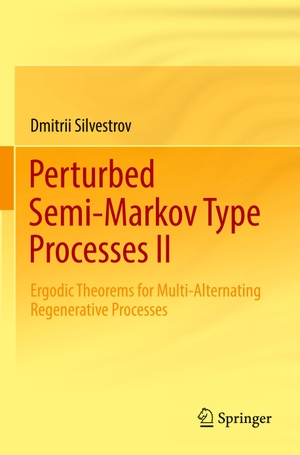 Silvestrov, Dmitrii. Perturbed Semi-Markov Type Processes II - Ergodic Theorems for Multi-Alternating Regenerative Processes. Springer International Publishing, 2023.