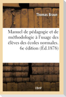 Manuel de Pédagogie Et de Méthodologie À l'Usage Des Élèves Des Écoles Normales. 6e Édition