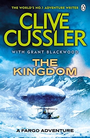 Cussler, Clive / Grant Blackwood. The Kingdom - FARGO Adventures #3. Penguin Books Ltd, 2012.