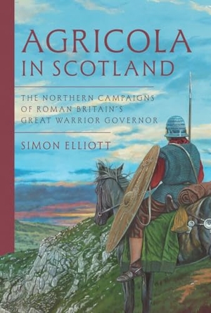 Elliott, Simon. Agricola in Scotland - The Northern Campaigns of Roman Britain's Great Warrior Governor. Pen & Sword Books Ltd, 2025.