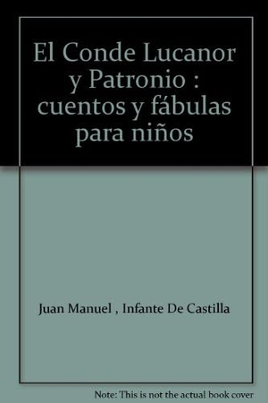 Juan Manuel, Infante De Castilla. El Conde Lucanor y Patronio : cuentos y fábulas para niños. Ediciones Nobel, SA, 2004.