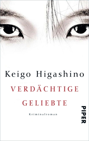 Higashino, Keigo. Verdächtige Geliebte. Piper Verlag GmbH, 2014.