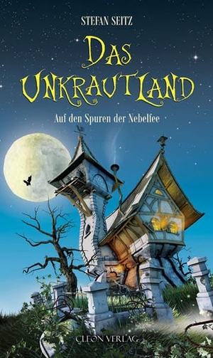 Seitz, Stefan. Das Unkrautland 01 - Auf den Spuren der Nebelfee. CLEON Verlag, 2006.